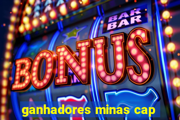 ganhadores minas cap